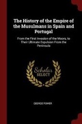 Cover: The History of the Empire of the Musulmans in Spain and Portugal - Andesite Press