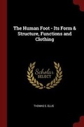 Cover: The Human Foot - Its Form & Structure, Functions and Clothing - Andesite Press