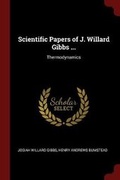 Cover: Scientific Papers of J. Willard Gibbs ... - Andesite Press