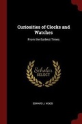 Cover: Curiosities of Clocks and Watches - Andesite Press