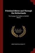 Cover: Friesland Meres and Through the Netherlands - Andesite Press