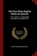 Cover: The First Three English Books On America - Andesite Press