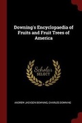 Cover: Downing's Encyclopaedia of Fruits and Fruit Trees of America - Andesite Press