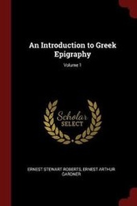 Enlarge image Cover: An Introduction to Greek Epigraphy; Volume 1 - Andesite Press