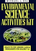 Cover: Environmental Science Activities Kit/Ready-to-Use Lessons, Labs & Worksheets for Grades 7-12 - Centre for Applied Research in Education