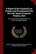Cover: A Digest of the Criminal Law (Crimes and Punishments) by the Late James Fitzjames Stephen, Bart - Andesite Press