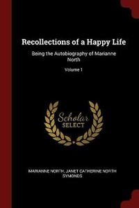 Enlarge image Cover: Recollections of a Happy Life - Andesite Press