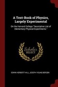 Cover: A Text-Book of Physics, Largely Experimental - Andesite Press
