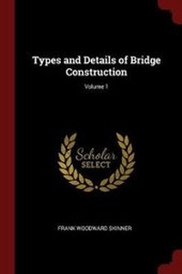 Abbildung von: Types and Details of Bridge Construction; Volume 1 - Andesite Press