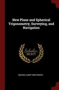 Abbildung von: New Plane and Spherical Trigonometry, Surveying, and Navigation - Andesite Press