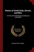 Cover: Stories of Greek Gods, Heroes, and Men - Andesite Press