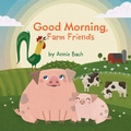 Cover: Good Morning, Farm Friends - Grosset & Dunlap Inc.,U.S.