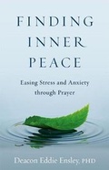 Cover: Finding Inner Peace: Easing Stress and Anxiety Through Prayer - Twenty-third Publications