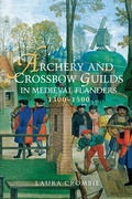 Cover: Archery and Crossbow Guilds in Medieval Flanders, 1300-1500 - Boydell Press