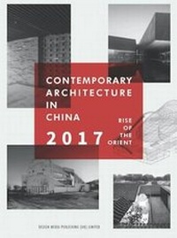 Enlarge image Cover: Contemporary Architecture in China Rise of the Orient 2017 - Design Media Publishing (UK) Limited