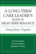 Cover: A Long-Term Care Leader's Guide to High Performance - Health Professions Press,U.S.