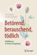 Cover: Bet&ouml;rend, berauschend, t&ouml;dlich - Giftpflanzen in unserer Umgebung - Springer