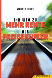 Abbildung von: Ihr Weg zu mehr Rente als Freiberufler - M & E Books Verlag GmbH
