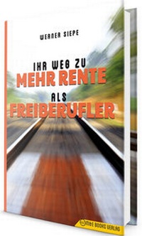 Abbildung von: Ihr Weg zu mehr Rente als Freiberufler - M & E Books Verlag GmbH