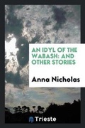 Cover: An Idyl of the Wabash - Trieste Publishing
