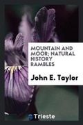 Cover: Mountain and Moor; Natural History Rambles - Trieste Publishing