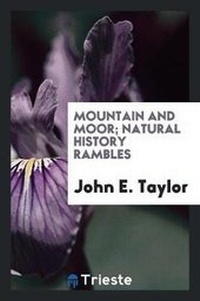 Enlarge image Cover: Mountain and Moor; Natural History Rambles - Trieste Publishing
