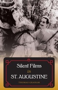 Cover: Silent Films in St. Augustine - University Press of Florida
