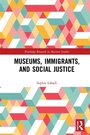 Cover: Museums, Immigrants, and Social Justice - Routledge