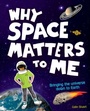 Cover: Why Space Matters to Me - Lerner Publishing Group