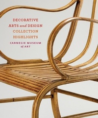 Enlarge image Cover: Carnegie Museum of Art: Decorative Arts and Design - Carnegie Museum of Art,U.S.