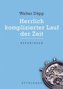 Cover: Herrlich komplizierter Lauf der Zeit - Zytglogge