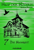 Cover: Haus der H&uuml;terin: Band 7 - Die Hochzeit - mainebook Verlag