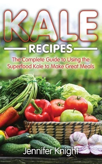 Enlarge image Cover: Kale Recipes - WebNetworks Inc