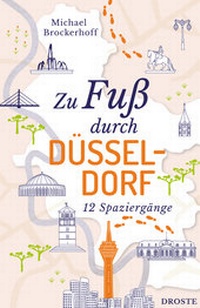Abbildung von: Zu Fuß durch Düsseldorf - Droste Verlag GmbH