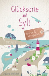 Abbildung von: Glücksorte auf Sylt - Droste Verlag GmbH