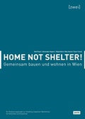 Cover: Home not Shelter! 2 Gemeinsam bauen und wohnen in Wien - JOVIS Verlag