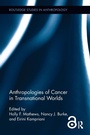 Cover: Anthropologies of Cancer in Transnational Worlds - Routledge