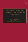 Cover: The Making of Global and Local Modernities in Melanesia - Routledge