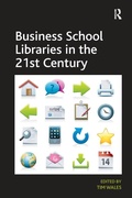 Cover: Business School Libraries in the 21st Century - Routledge