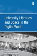 Cover: University Libraries and Space in the Digital World - Routledge