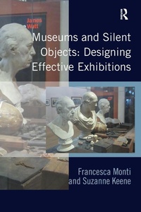 Abbildung von: Museums and Silent Objects: Designing Effective Exhibitions - Routledge