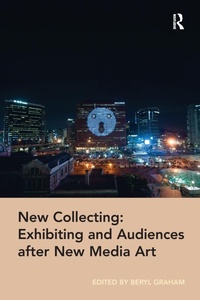 Abbildung von: New Collecting: Exhibiting and Audiences after New Media Art - Routledge