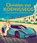 Cover: Christian von Koenigsegg and his super-duper sports car - Moppet Books