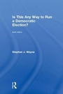 Cover: Is This Any Way to Run a Democratic Election? - Routledge