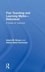Cover: Five Teaching and Learning Myths-Debunked - Routledge