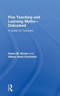 Cover: Five Teaching and Learning Myths-Debunked - Routledge