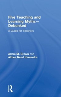 Enlarge image Cover: Five Teaching and Learning Myths-Debunked - Routledge