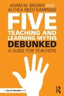 Cover: Five Teaching and Learning Myths-Debunked - Routledge