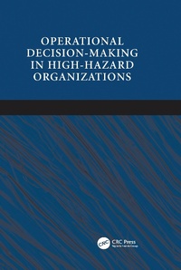 Enlarge image Cover: Operational Decision-making in High-hazard Organizations - CRC Press