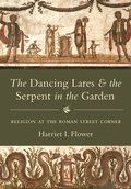 Cover: The Dancing Lares and the Serpent in the Garden - Princeton University Press